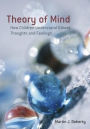 Theory of Mind: How Children Understand Others' Thoughts and Feelings / Edition 1