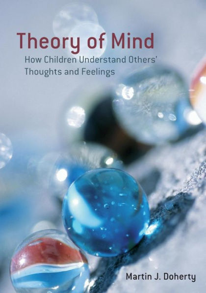 Theory of Mind: How Children Understand Others' Thoughts and Feelings / Edition 1