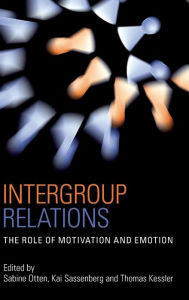 Title: Intergroup Relations: The Role of Motivation and Emotion (A Festschrift for Amélie Mummendey) / Edition 1, Author: Sabine Otten