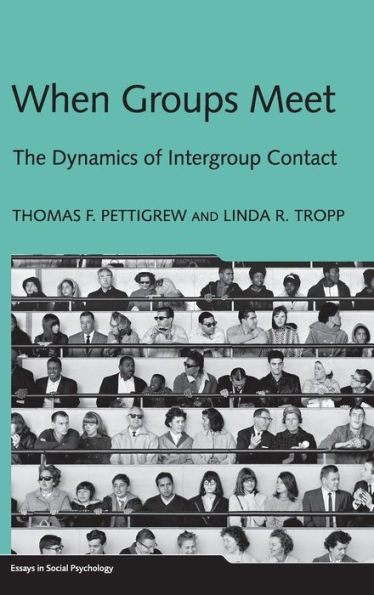 When Groups Meet: The Dynamics of Intergroup Contact / Edition 1