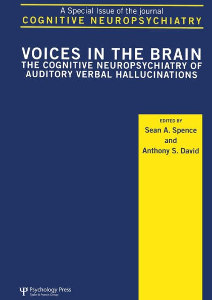 Voices in the Brain: The Cognitive Neuropsychiatry of Auditory Verbal Hallucinations: A Special Issue of Cognitive Neuropsychiatry