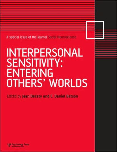 Interpersonal Sensitivity: Entering Others' Worlds: A Special Issue of Social Neuroscience / Edition 1