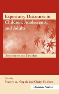 Title: Expository Discourse in Children, Adolescents, and Adults: Development and Disorders / Edition 1, Author: Marilyn A. Nippold
