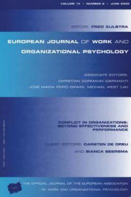 Conflict in Organizations: Beyond Effectiveness and Performance: A Special Issue of the European Journal of Work and Organizational Psychology