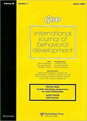 Dyadic And Group Perspectives On Close Relationships: Special Issue of International Journal Behavioral Development