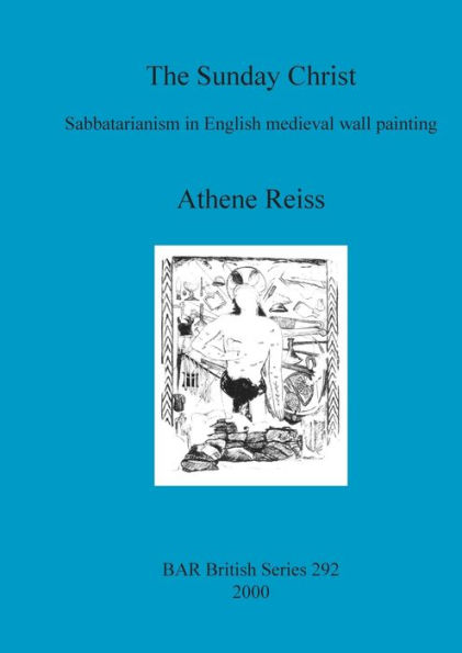 Sunday Christ: Sabbatarianism in English Medieval Wall Painting