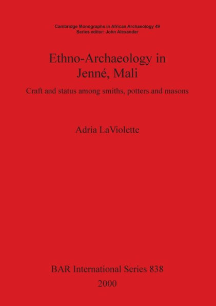Ethno-Archaeology in Jenne, Mali: Craft and Status among Smiths, Potters, and Masons