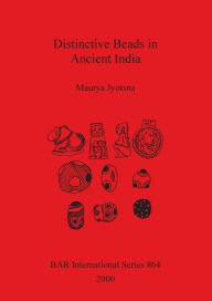 Title: Distinctive Beads in Ancient India, Author: Maurya Jyotsna