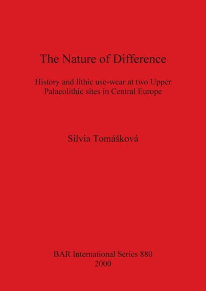 The Nature of Difference: History and Lithic Use-Wear at Two Upper Palaeolithic Sites in Central Europe