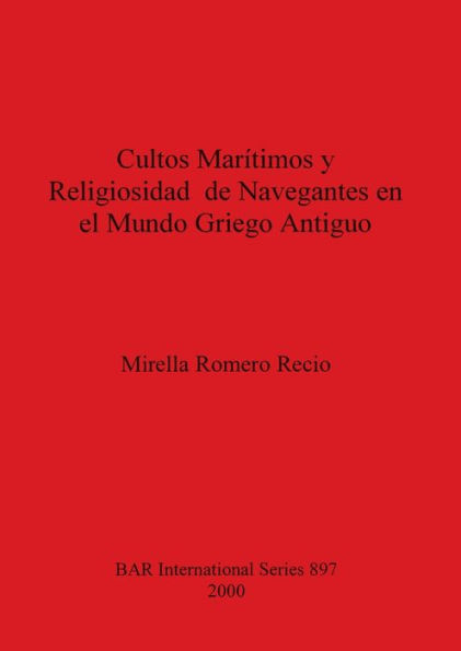 Cultos Maritimos y Religiosidad de Navegantes en el Mundo Griego Antiguo