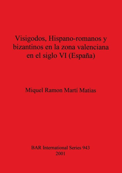 Visigodos, Hispano-romanos y Bizantinos en la Zona....