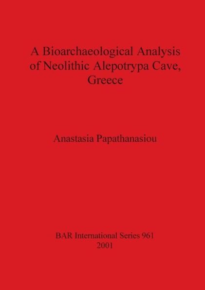 A Bioarchaeological Analysis of Neolithic Alepotrypa Cave, Greece