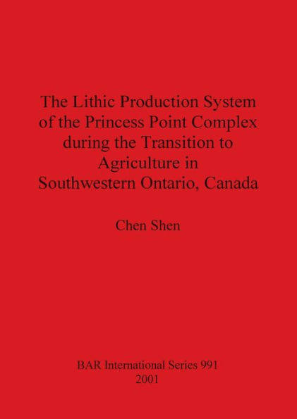 The Lithic Production System of the Princess Point Complex During the Transition to Agriculture in Southwestern Ontario, Canada