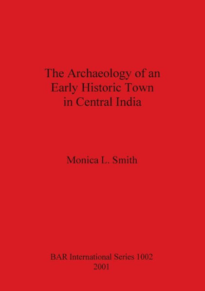 The Archaeology of an Early Historic Town in Central India