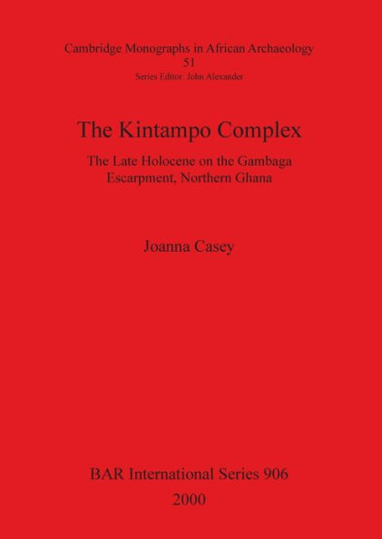 The Kintampo Complex: The Late Holocene on the Gambaga Escarpment, Northern Ghana