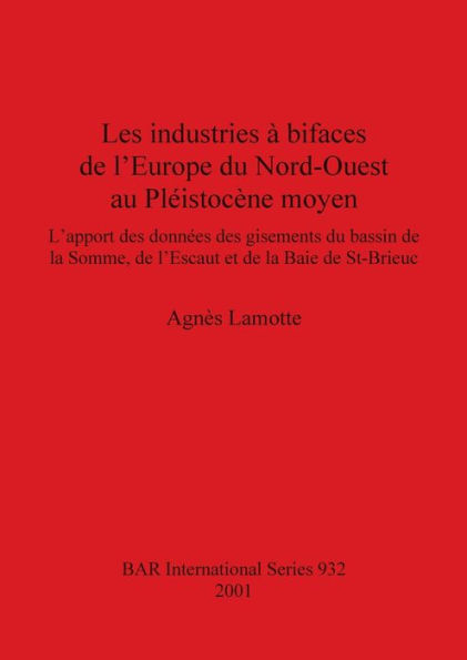 Les Industries a Bifaces de l'Europe du Nord-Ouest...