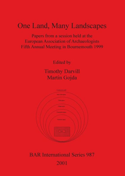 One Land, Many Landscapes: Papers from a Session Held at the European Association of Archaeologists Fifth Annual Meeting in Bournemouth 1999