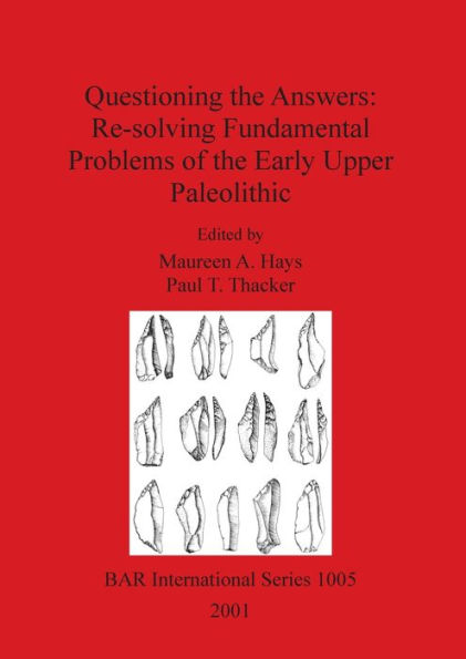 Questioning the Answers: Re-solving Fundamental Problems of the Early Upper Palaeolithic