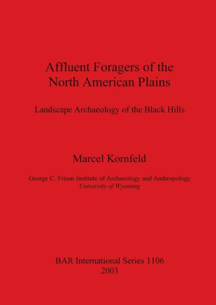 Affluent Foragers of the North American Plains: Landscape Archeology of the Black Hills