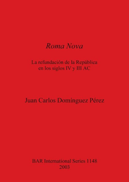 Roma Nova: La Refundacion de la Republica en los Siglos IV y III AC