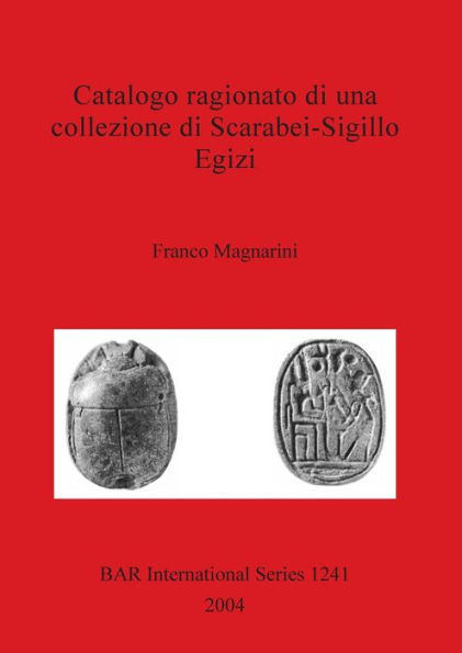 Catalogo Ragionato di una Collezione di Scarabei-Sigillo Egizi