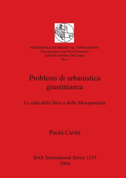Problemi di Urbanistica Giustinianea: Le Citta Della Siria e Della Mesopotamia