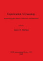 Experimental Archaeology: Replicating Past Objects, Behaviors, and Processes