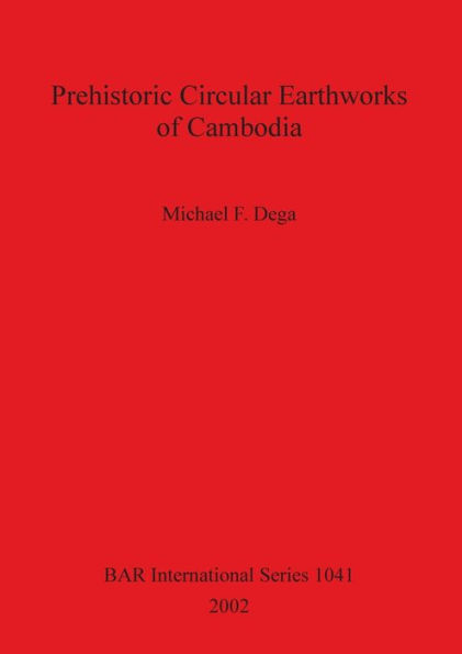 Prehistoric Circular Earthworks of Cambodia