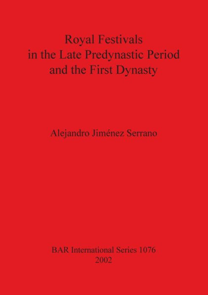 Royal Festivals in the Late Predynastic Period and the First Dynasty