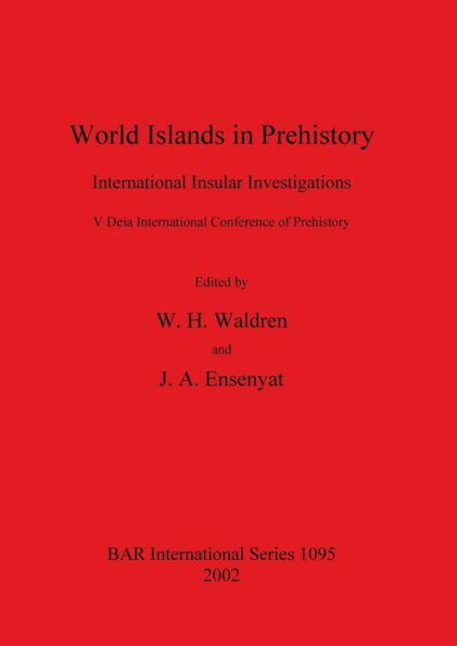 World Islands in Prehistory: International Insular Investigations: [proceedings]