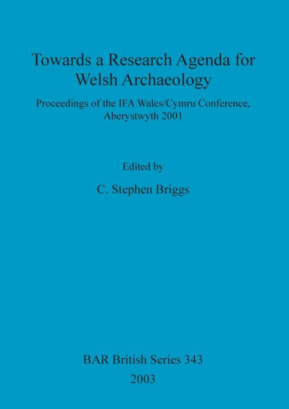 Towards a Research Agenda for Welsh Archaeology