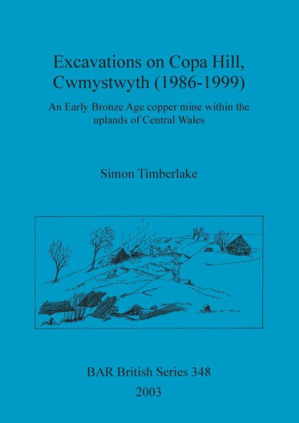 Excavations on Copa Hill, Cwmystwyth (1986-1999)