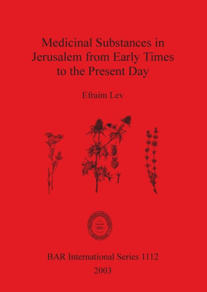 Medicinal Substances in Jerusalem from Early Times to the Present Day