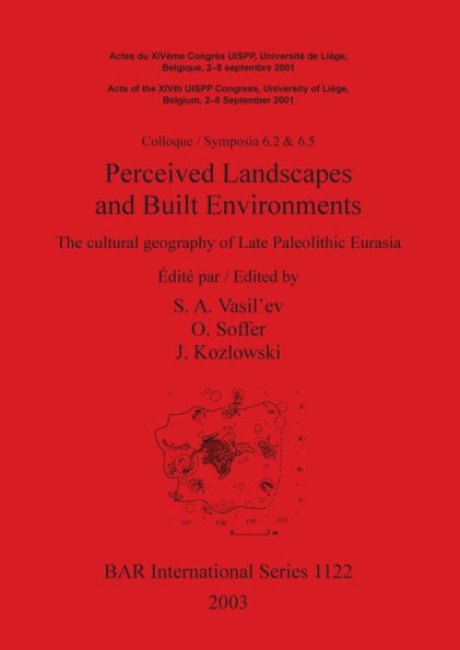 Perceived Landscapes and Built Environments: The Cultural Geography of Late Paleolithic Eurasia