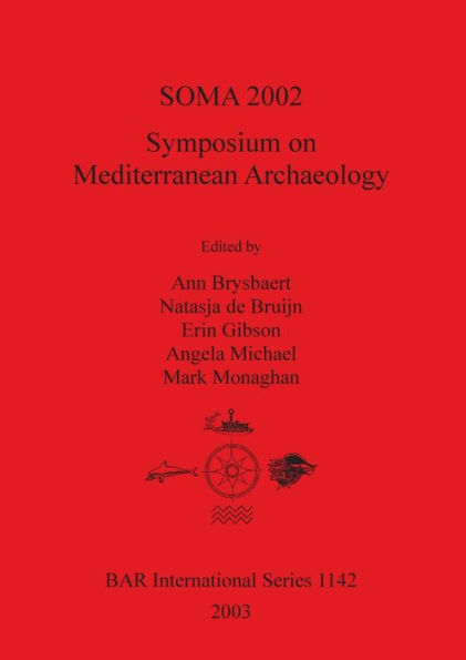 Soma 2002: Symposium on Mediterranean Archaeology: Proceedings of the Sixth Annual Meeting of Postgraduate Researchers, University of Glasgow, Department of Archaeology, 15-17 February 2002