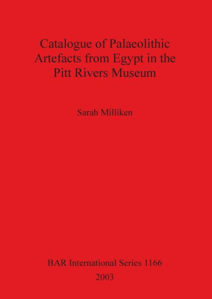 Catalogue of Palaeolithic Artefacts from Egypt in the Pitt Rivers Museum