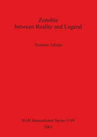Title: Zenobia between Reality and Legend, Author: Yasmine Zahran