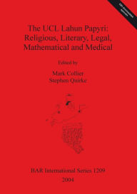 Title: Ucl Lahun Papyri: Religious, Literary, Legal, Mathematical and Medical, Author: Mark Collier