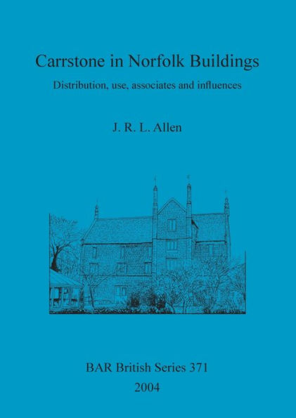 Carrstone in Norfolk Buildings: Distribution, use, associates and influences