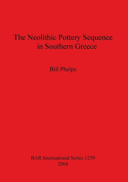 Neolithic Pottery Sequence in Southern Greece