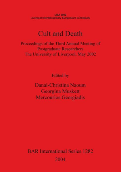 Cult and Death: Proceedings of the Third Annual Meeting of Postgraduate Researchers, the University of Liverpool, May 2002