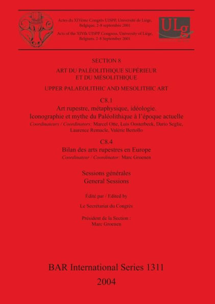 Art du Paleolithique Superieur et du Mesolithique,Upper Palaeolithic and Mesolithic Art: Art Rupestre, Metaphysique, Ideologie. Iconographie et Mythe du Paleolithique a l'Epoque Actuelle. Bilan des Arts Rupestres en Europe. General Sessions and Posters