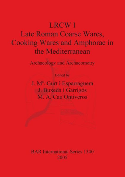 LRCW I. Late Roman Coarse Wares, Cooking Wares and Amphorae in the Mediterranean: Archaeology and Archaeometry