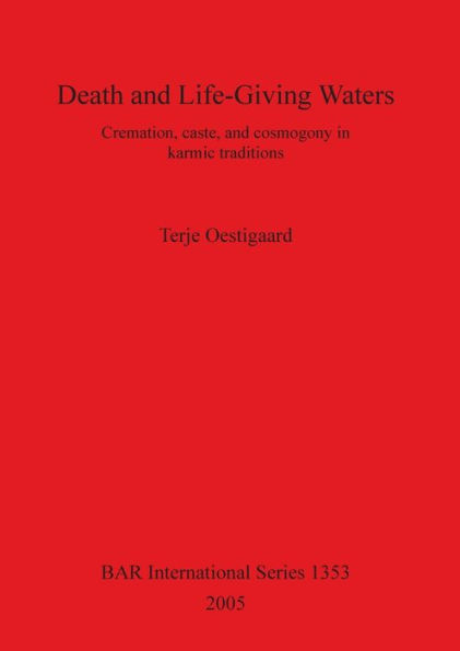 Death and Life-Giving Waters: Cremation, caste, and cosmogony in Karmic