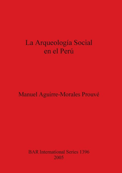 La Arqueologia Social en el Peru