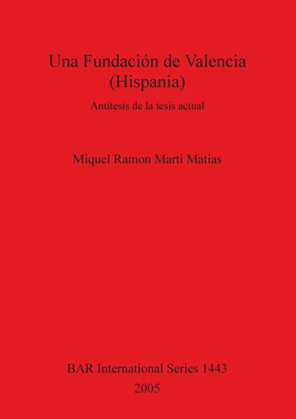 Una Fundacion de Valencia (Hispania)