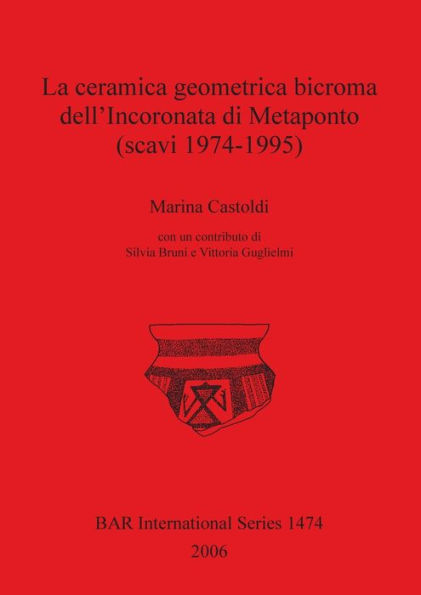 La ceramica geometrica bicroma dell'Incoronata di Metaponto (scavi 1974-1995)