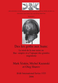 Title: Des les goths aux huns, Author: M. Kazanski