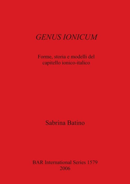 Genus Ionicum - Forme, storia e modelli del capitello ionico-italico