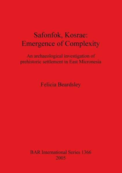 Safonfok, Kosrae: Emergence of Complexity. An archaeological investigation of prehistoric settlement in East Micronesia